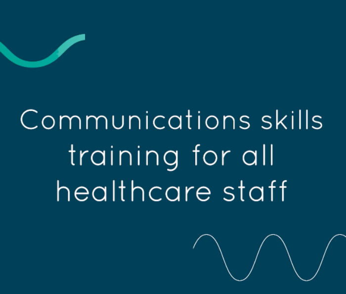 Communication skills training for all healthcare staff
